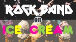 Rock Band or Ice Cream