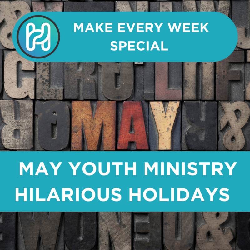 May Hilarious Youth Ministry Holidays
