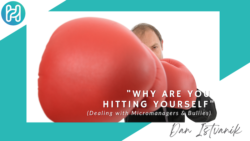 micromanagers and bullies